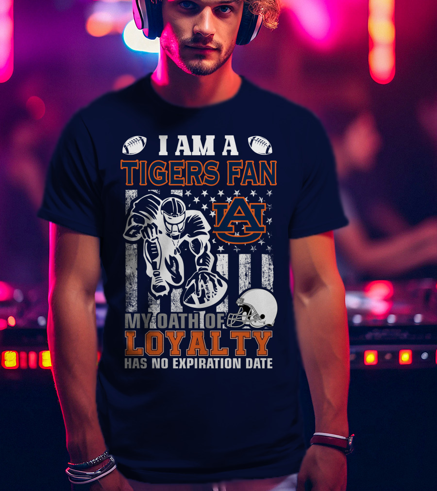 I Am A Tigers Fan Auburn My Oath Of Loyalty Has No Expiration Date T-Shirt