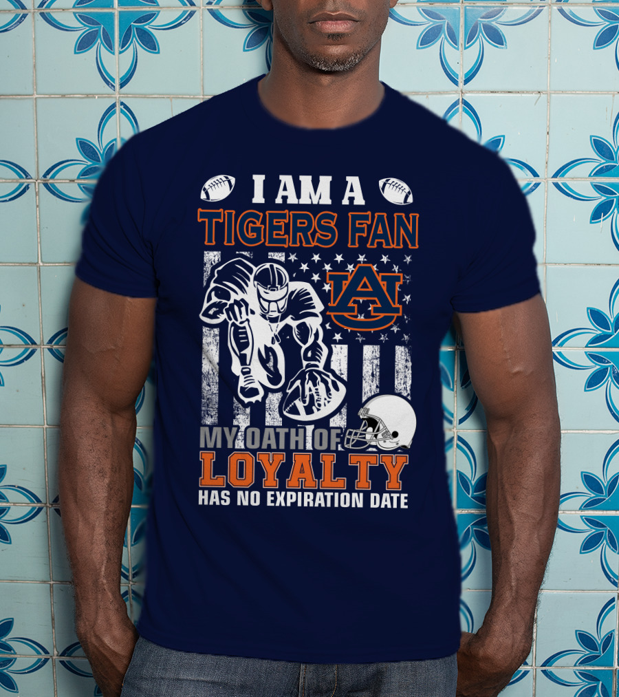 I Am A Tigers Fan Auburn My Oath Of Loyalty Has No Expiration Date T-Shirt