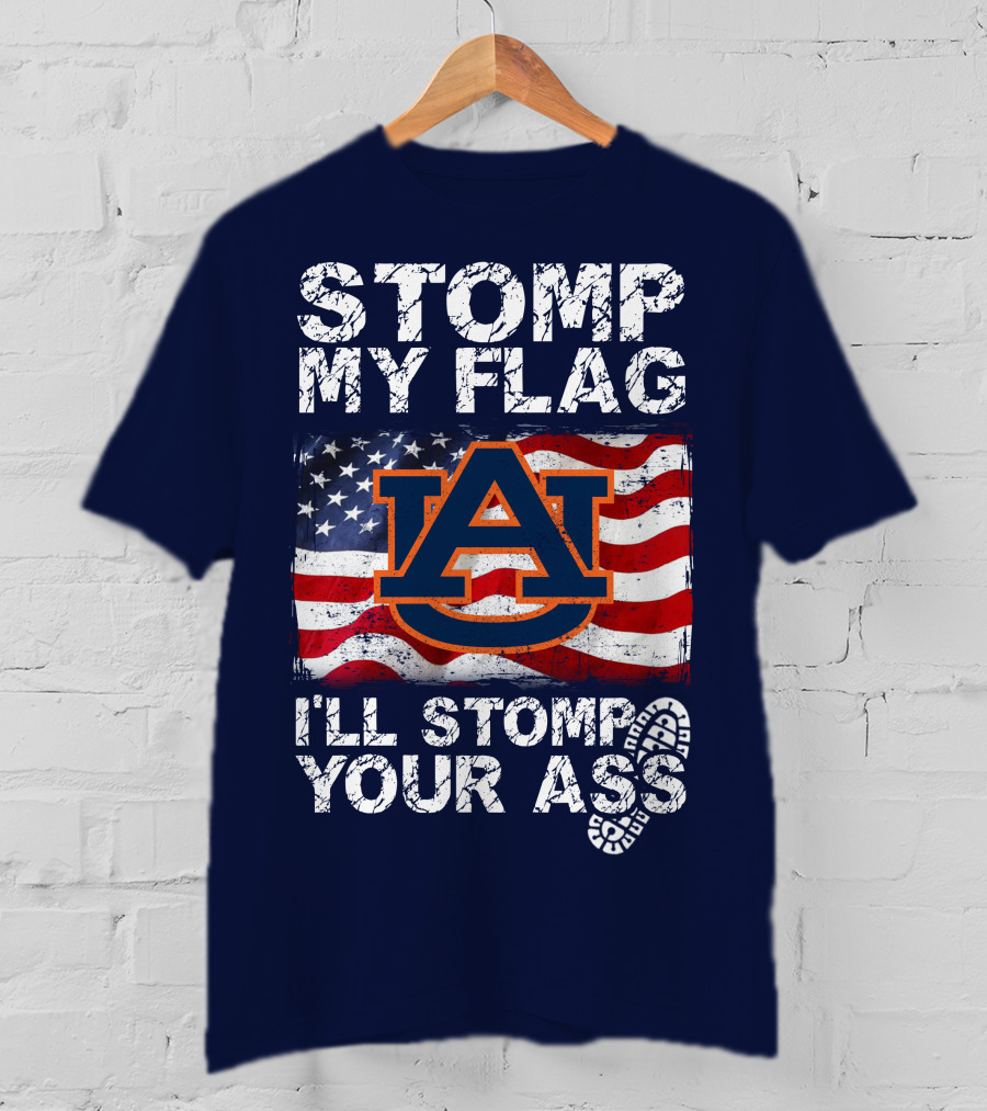 Stomp My Flag Auburn Tigers I'll Stomp Your Ass T-Shirt