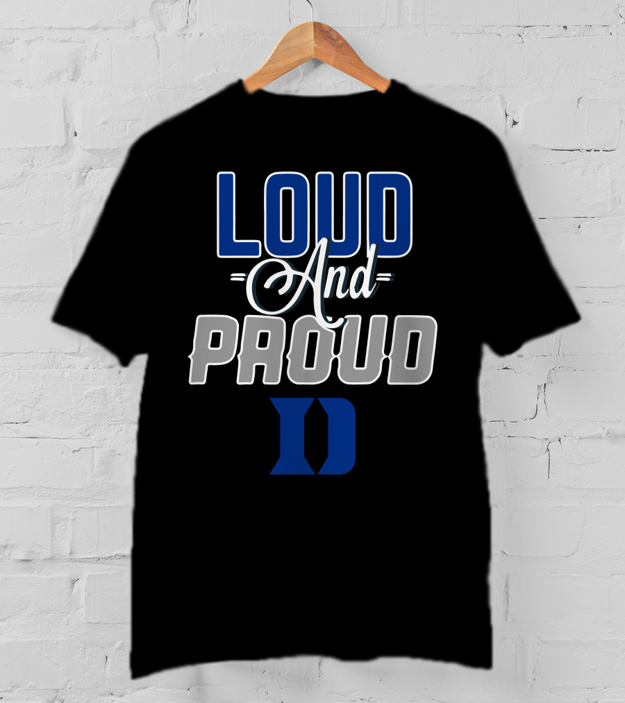 Loud And Proud Duke Blue Devils D T-Shirt