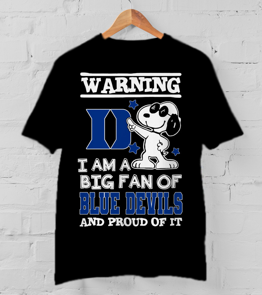 Warning I Am A Big Fan Of Duke Blue Devils And Proud Of It T-Shirt