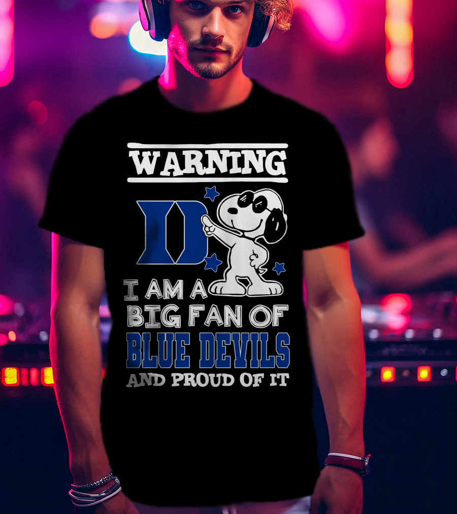 Warning I Am A Big Fan Of Duke Blue Devils And Proud Of It T-Shirt