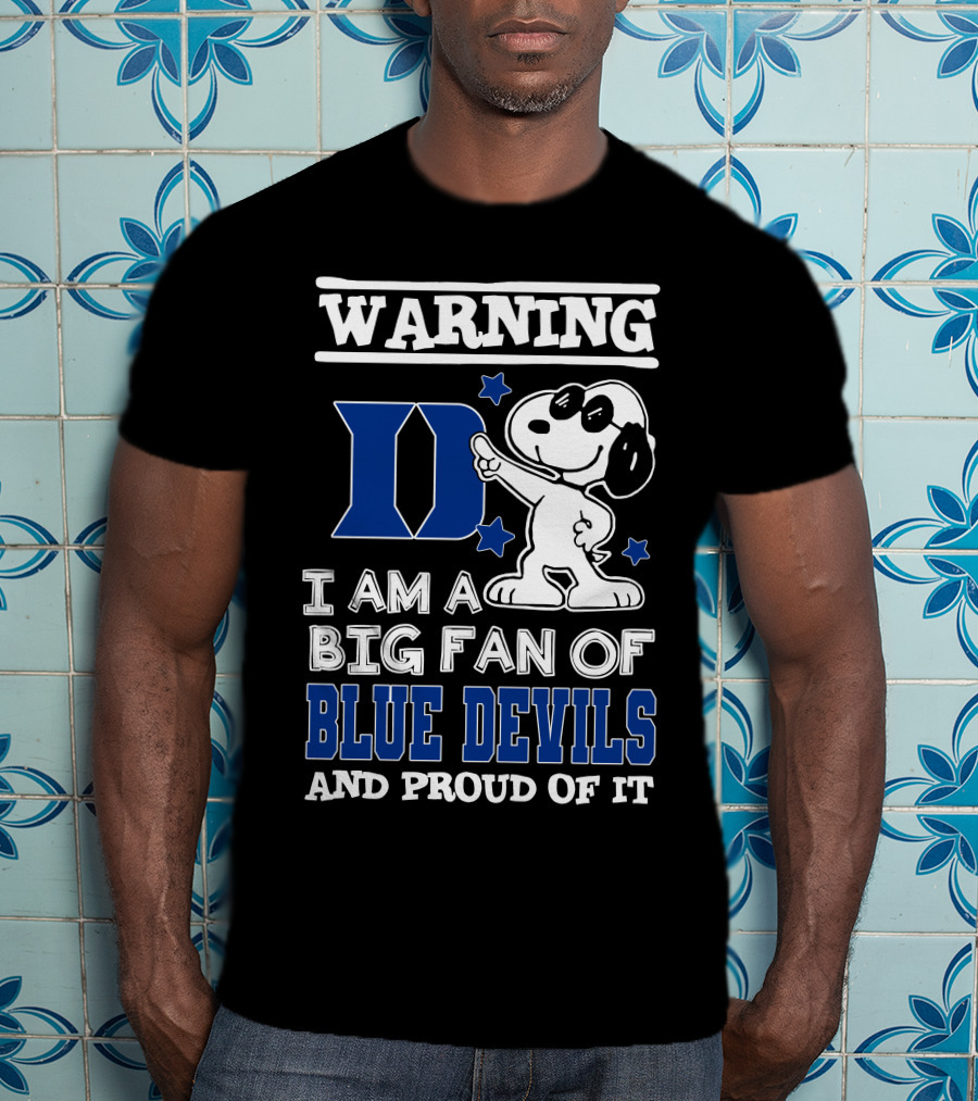 Warning I Am A Big Fan Of Duke Blue Devils And Proud Of It T-Shirt