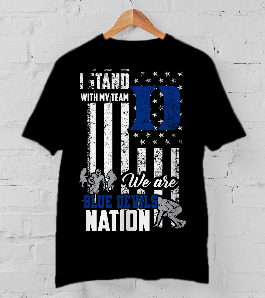 I Stand With My Team We Are Duke Blue Devils Nation T-Shirt