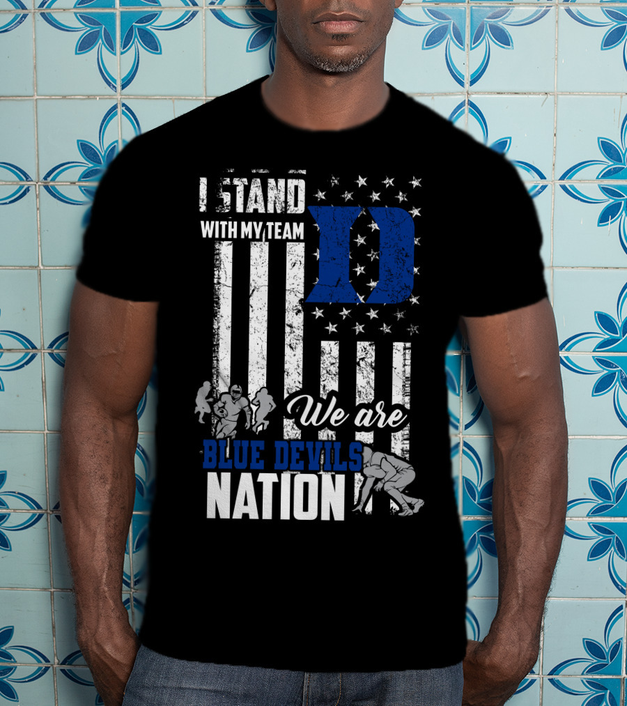 I Stand With My Team We Are Duke Blue Devils Nation T-Shirt