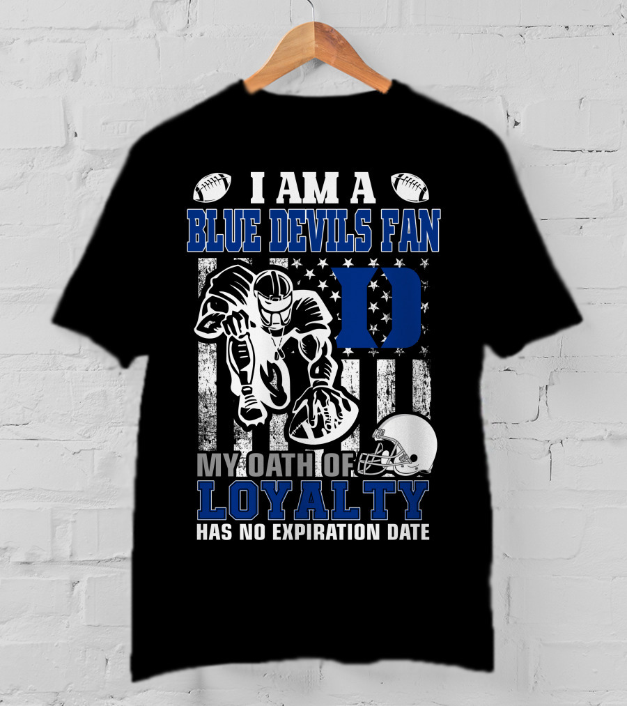 I Am A Blue Devils Fan My Oath Of Loyalty Has No Expiration Date T-Shirt