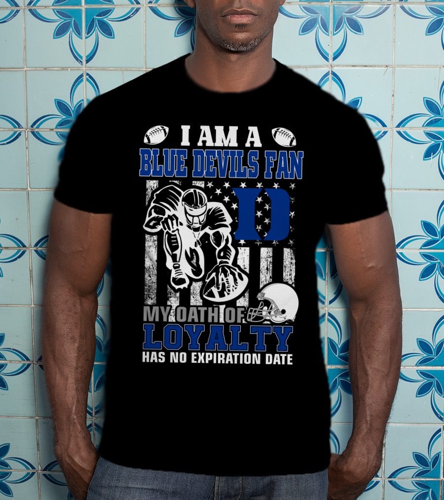 I Am A Blue Devils Fan My Oath Of Loyalty Has No Expiration Date T-Shirt
