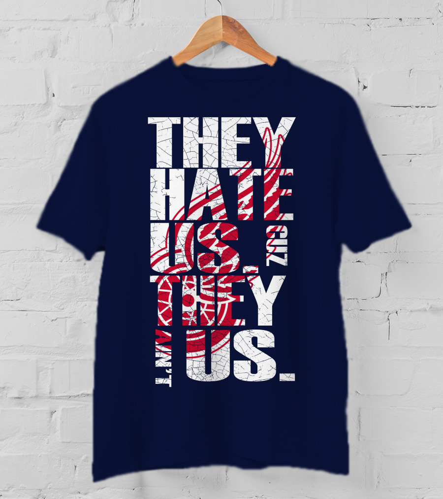 They Hate Us Cuz They Ain't Us Detroit Redwings T-Shirt