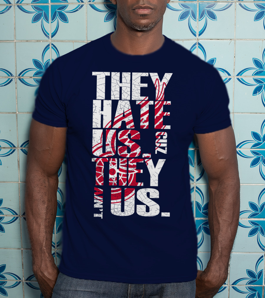 They Hate Us Cuz They Ain't Us Detroit Redwings T-Shirt