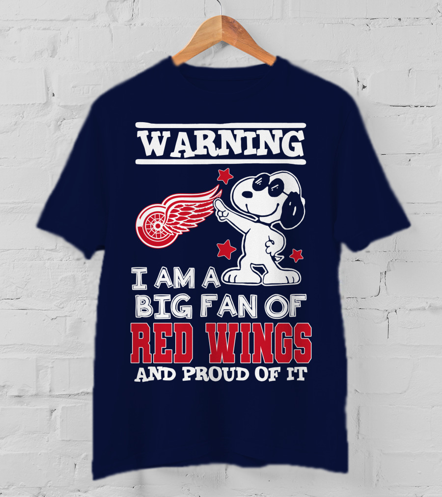 Warning I Am A Big Fan Of Red Wings And Proud Of It T-Shirt
