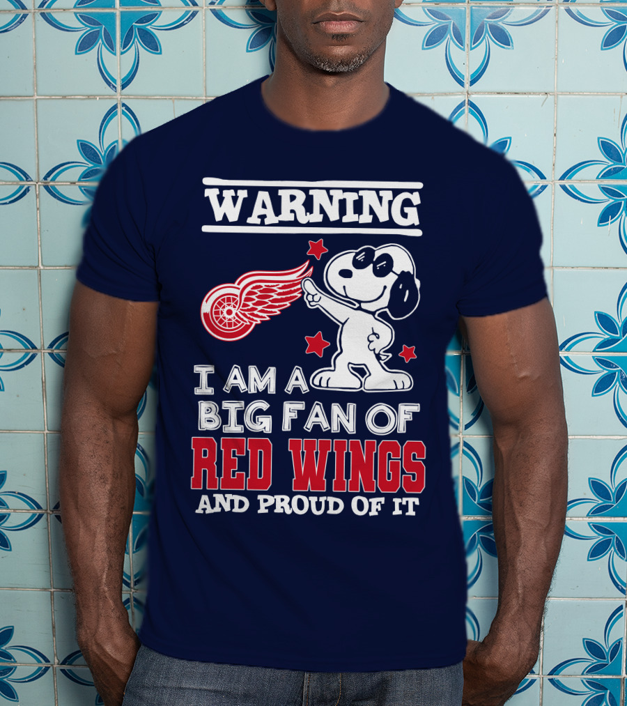 Warning I Am A Big Fan Of Red Wings And Proud Of It T-Shirt