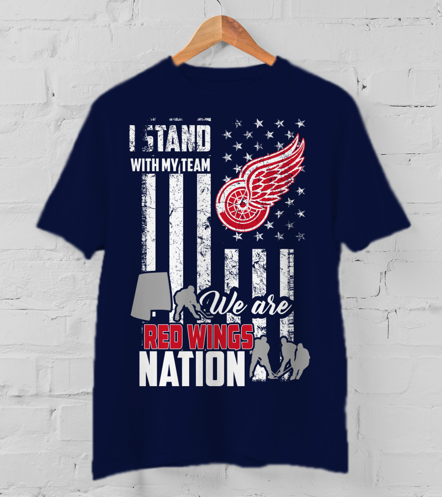 I Stand With My Team We Are Red Wings Nation T-Shirt