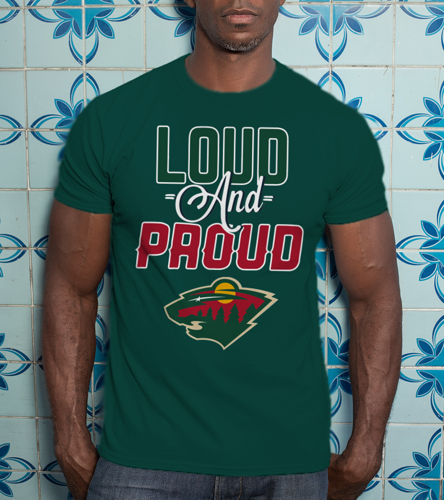 Loud And Proud Minnesota Wild T-Shirt