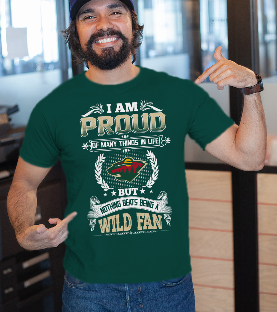 I Am Proud Of Many Things In Life But Nothing Beats Being A Minnesota Wild Fan T-Shirt