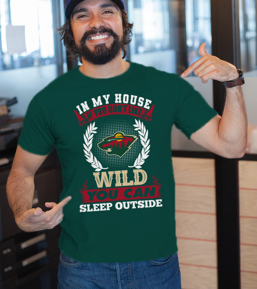 In My House If You Don't Like Minnesota Wild You Can Sleep Outside T-Shirt