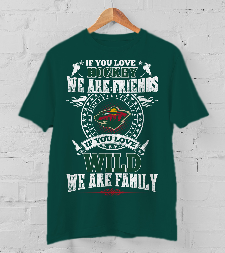 Minnesota Wild If You Love Hockey We Are Friends Family T-Shirt