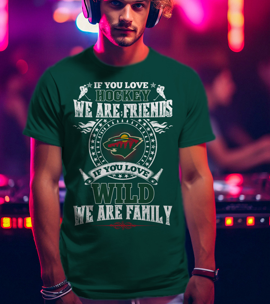 Minnesota Wild If You Love Hockey We Are Friends Family T-Shirt