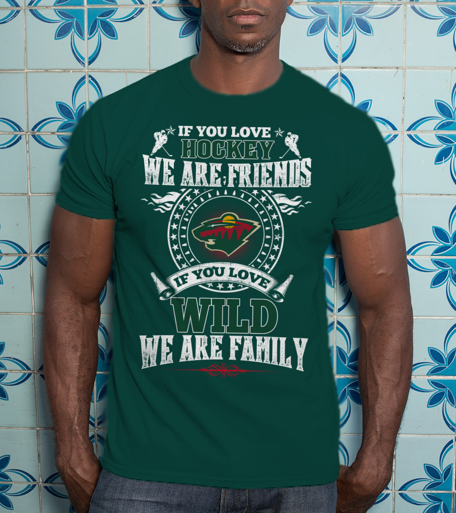 Minnesota Wild If You Love Hockey We Are Friends Family T-Shirt