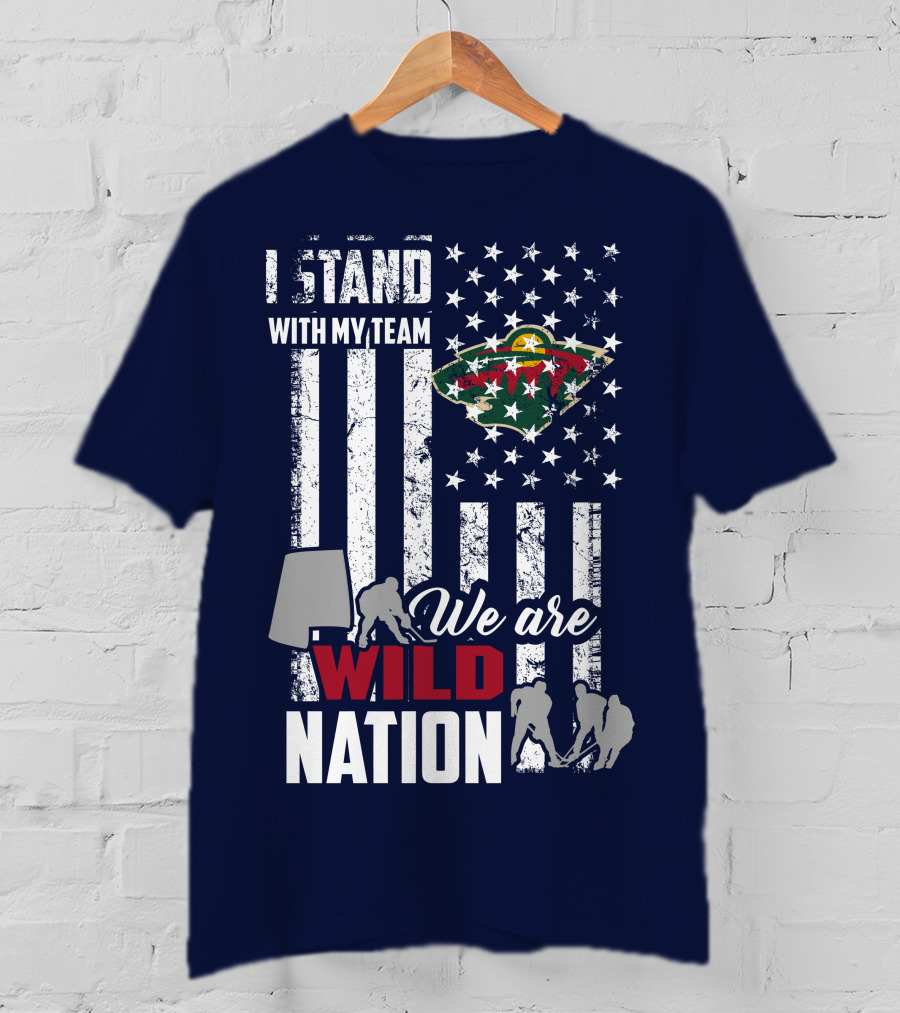 I Stand With My Team We Are Minnesota Wild Nation T-Shirt