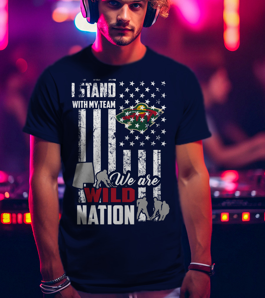 I Stand With My Team We Are Minnesota Wild Nation T-Shirt