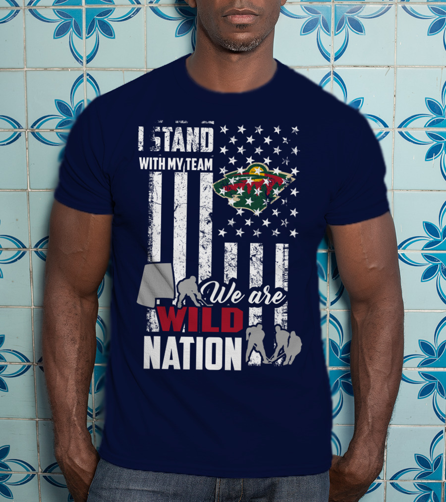 I Stand With My Team We Are Minnesota Wild Nation T-Shirt
