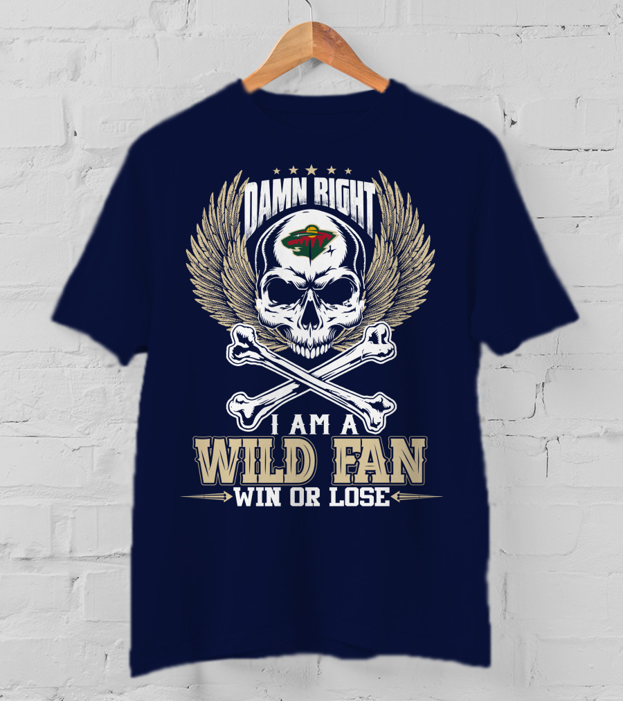 Damn Right I Am A Minnesota Wild Fan Win Or Lose T-Shirt