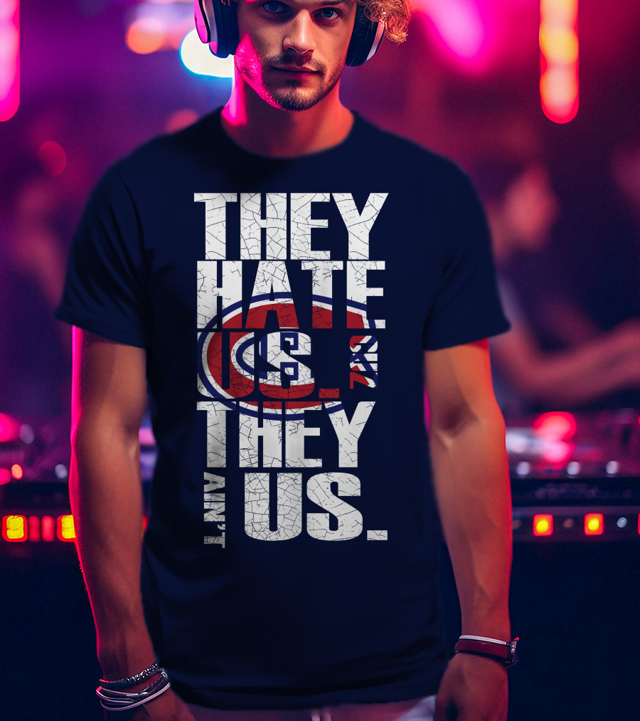 They Hate Us They Ain't Us Montreal Canadiens T-Shirt