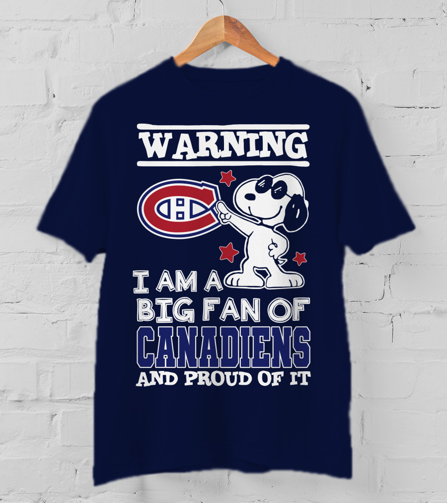 Warning I Am A Big Fan Of Canadiens And Proud Of It T-Shirt