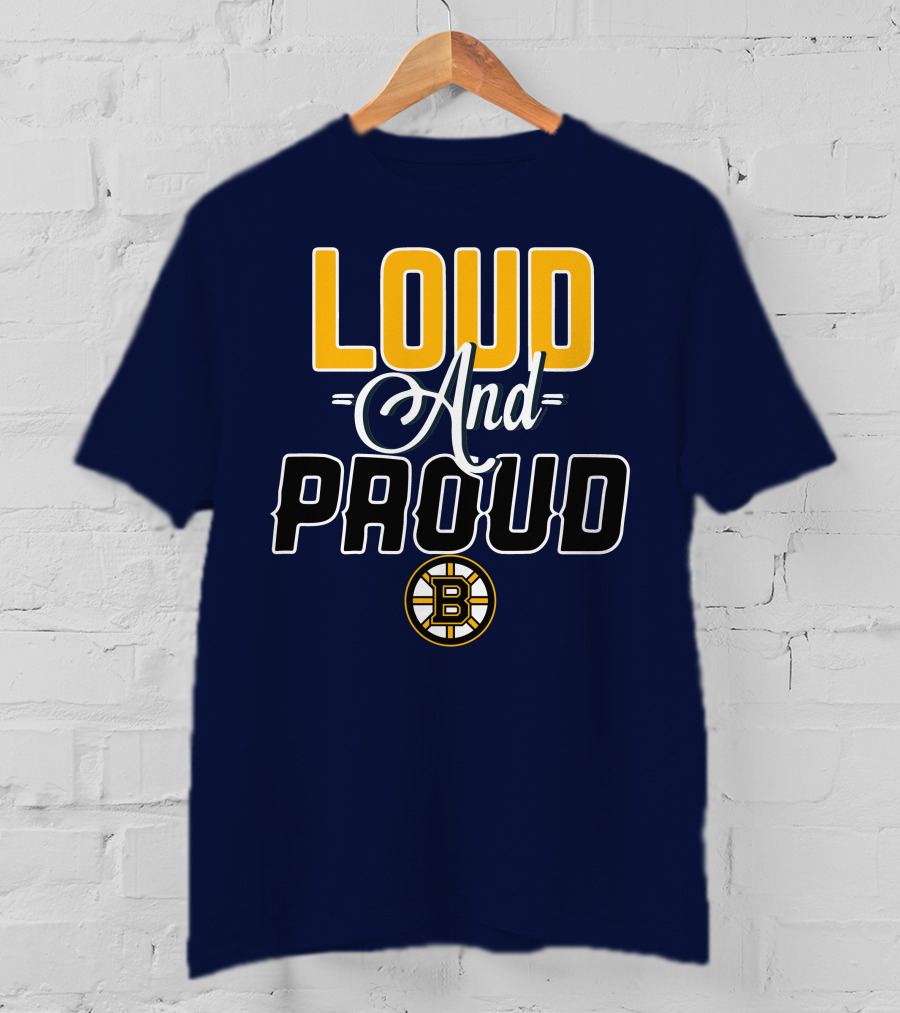 Loud And Proud Boston Bruins T-Shirt