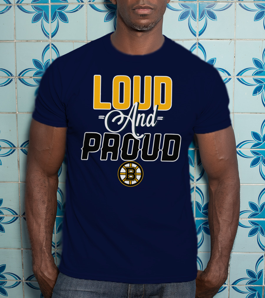Loud And Proud Boston Bruins T-Shirt