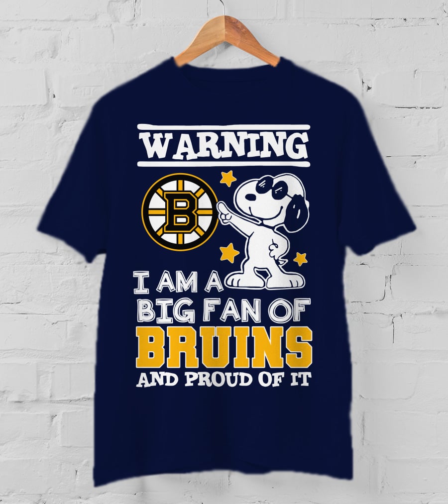 Warning I Am A Big Fan Of Boston Bruins And Proud Of It T-Shirt