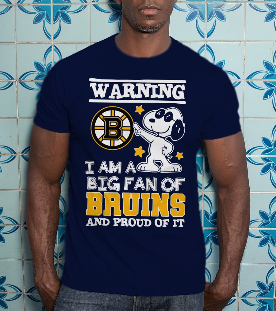 Warning I Am A Big Fan Of Boston Bruins And Proud Of It T-Shirt