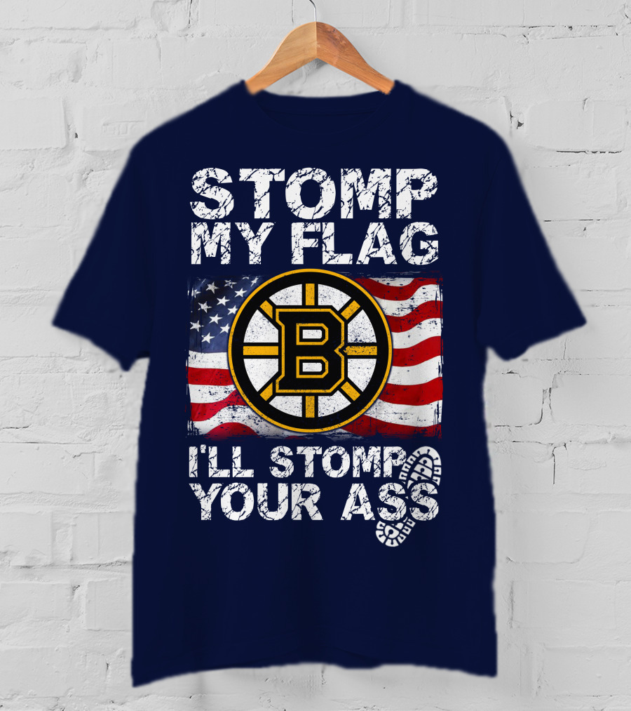 Stomp My Flag I'll Stomp Your Ass Boston Bruins Usa Flag T-Shirt