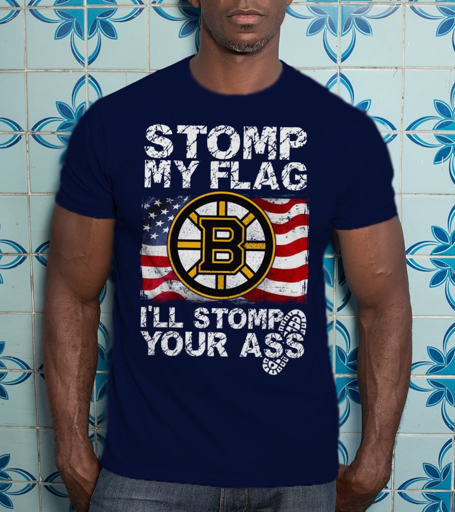 Stomp My Flag I'll Stomp Your Ass Boston Bruins Usa Flag T-Shirt