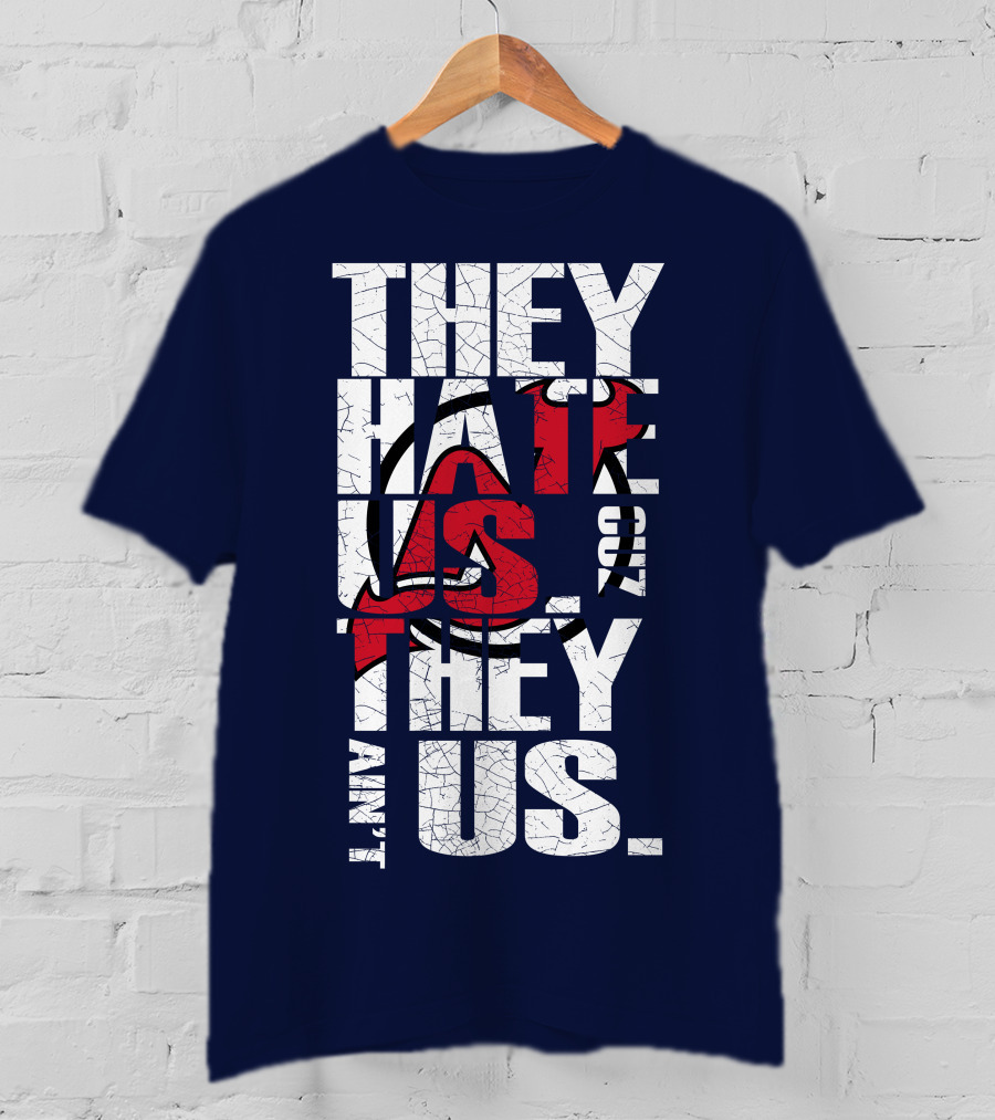 They Hate Us 'Cause They Ain't Us New Jersey Devils T-Shirt