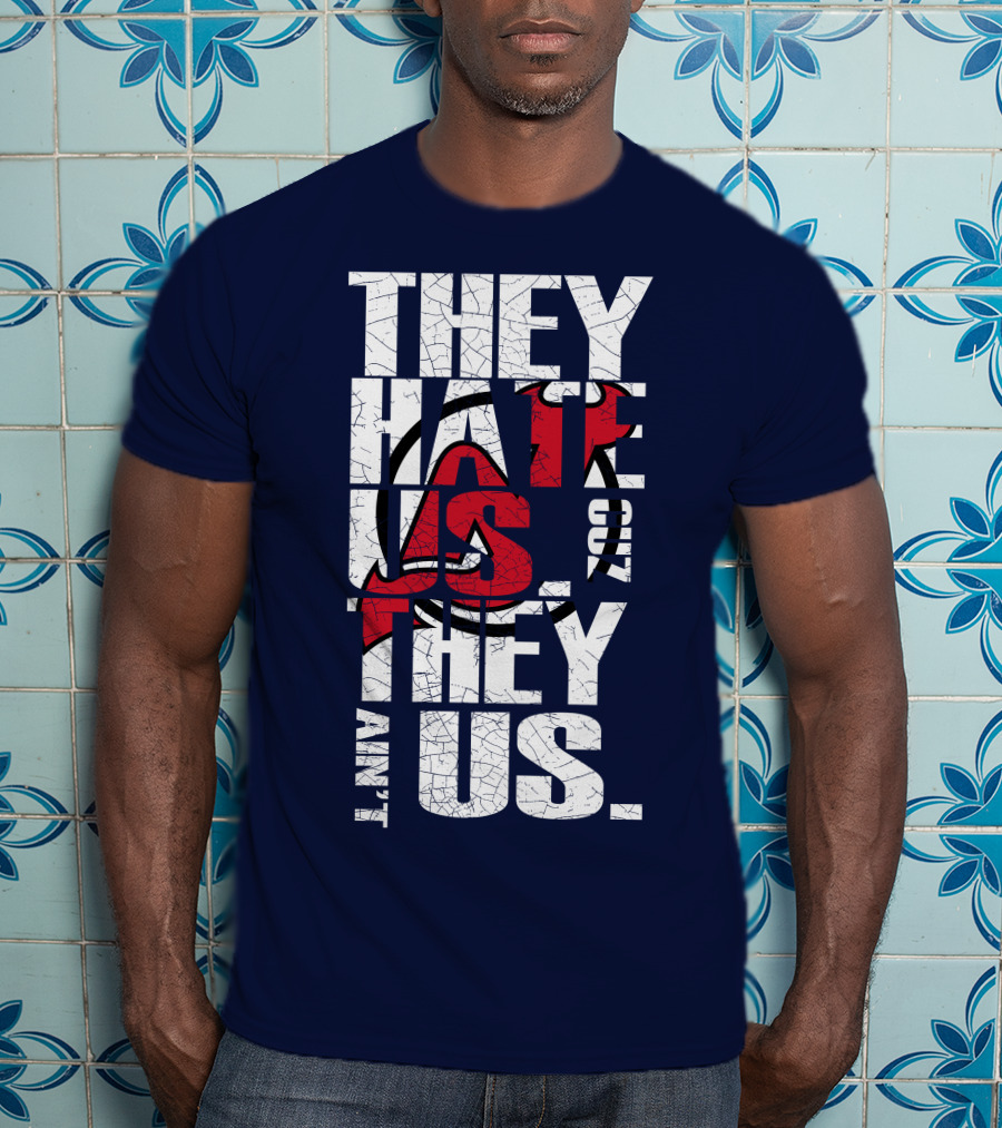 They Hate Us 'Cause They Ain't Us New Jersey Devils T-Shirt