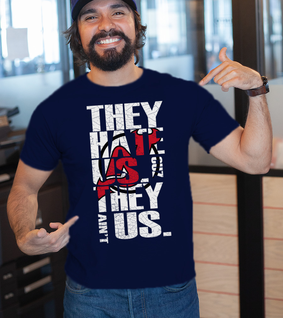 They Hate Us 'Cause They Ain't Us New Jersey Devils T-Shirt