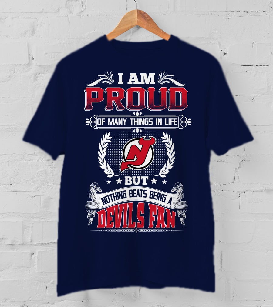 I Am Proud Of Many Things In Life But Nothing Beats Being A Devils Fan New Jersey Devils T-Shirt