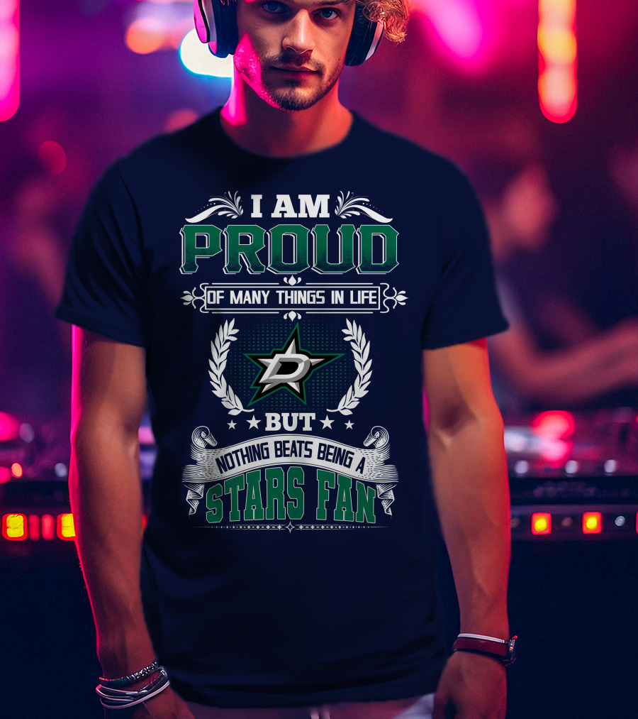 I Am Proud Of Many Things In Life But Nothing Beats Being A Stars Fan T-Shirt