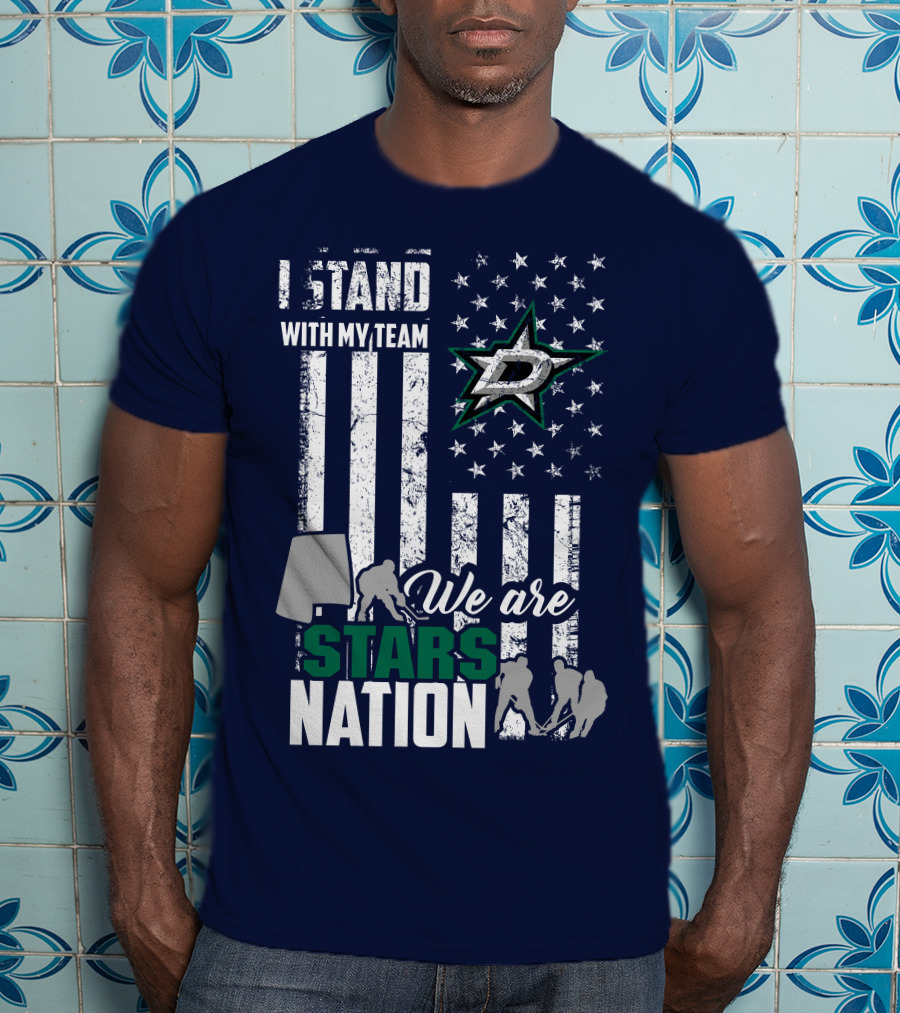I Stand With My Team We Are Stars Nation Dallas Stars T-Shirt