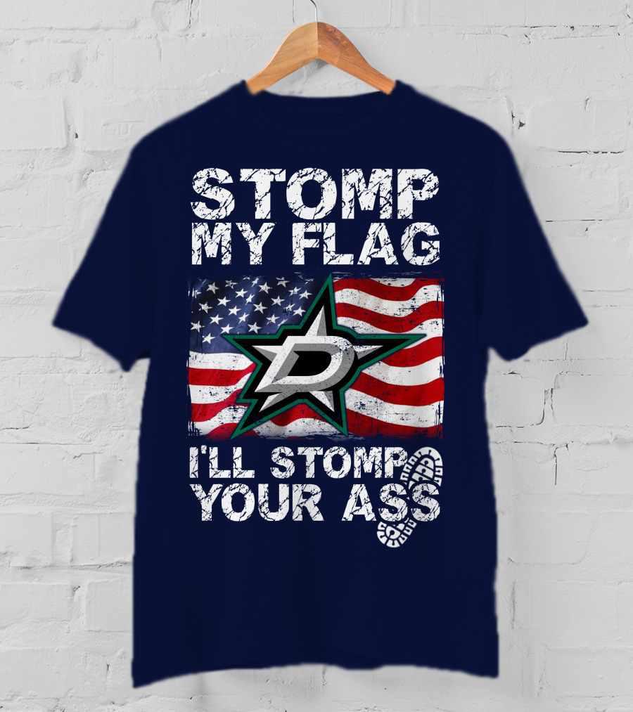 Dallas Stars Stomp My Flag I'll Stomp Your Ass American Flag T-Shirt