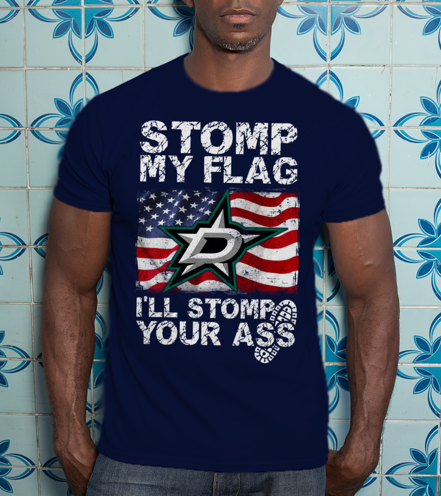 Dallas Stars Stomp My Flag I'll Stomp Your Ass American Flag T-Shirt