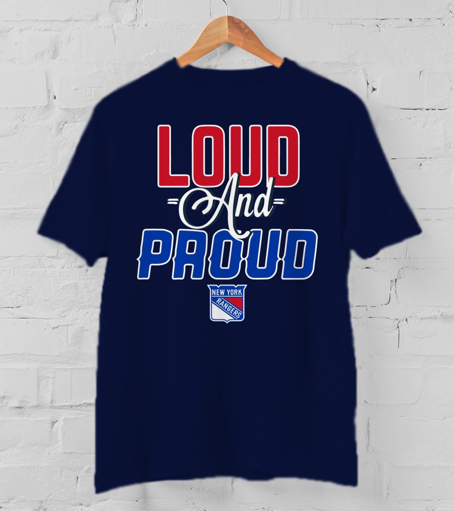 Loud And Proud New York Rangers T-Shirt