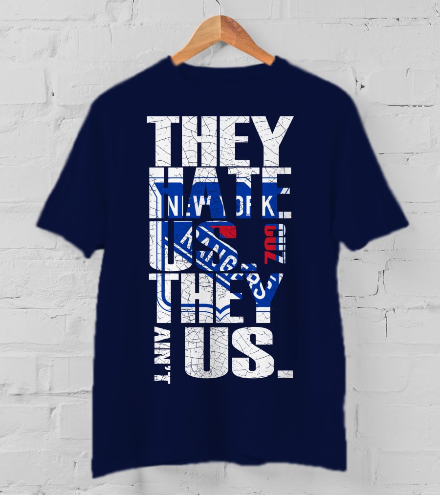 New York Rangers They Hate Us They Ain't Us T-Shirt