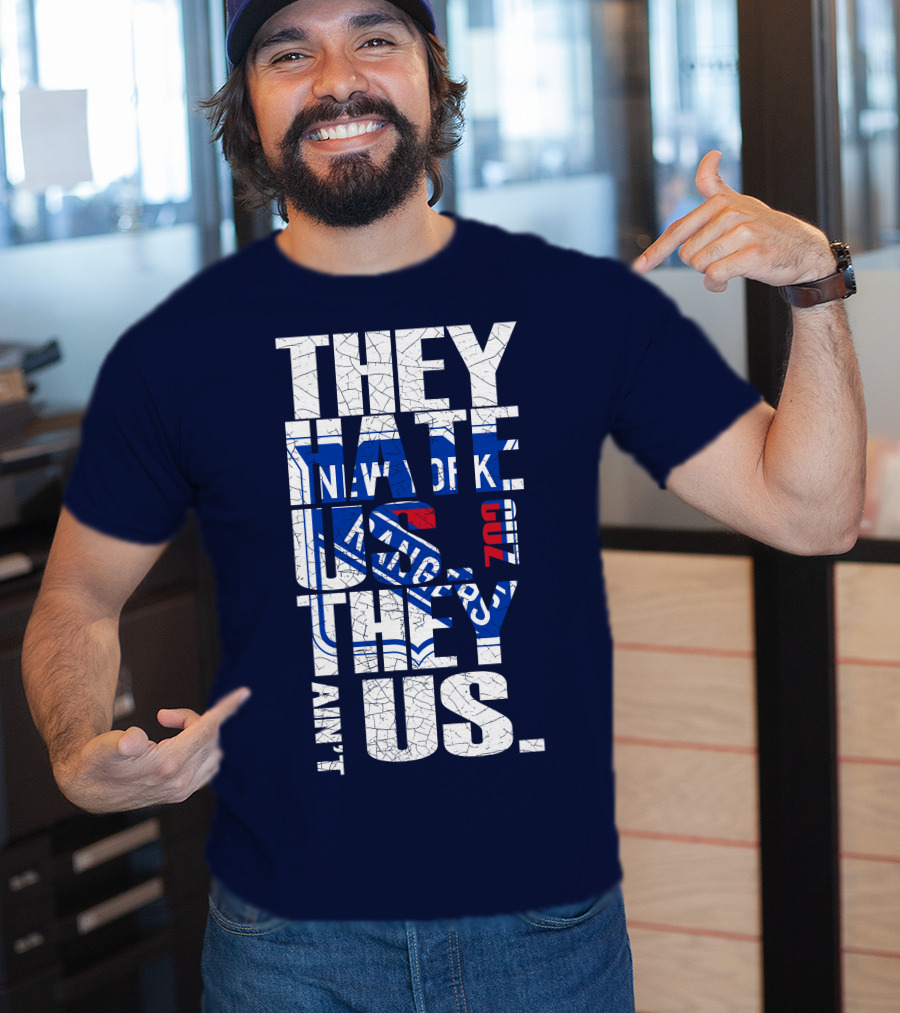 New York Rangers They Hate Us They Ain't Us T-Shirt