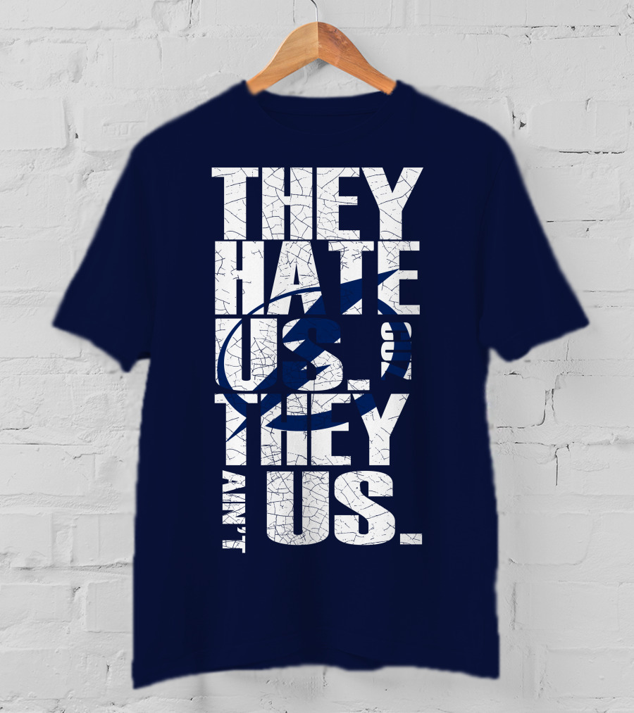 They Hate Us They Ain't Us Tampa Bay Lightning T-Shirt