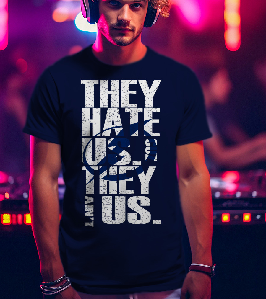 They Hate Us They Ain't Us Tampa Bay Lightning T-Shirt