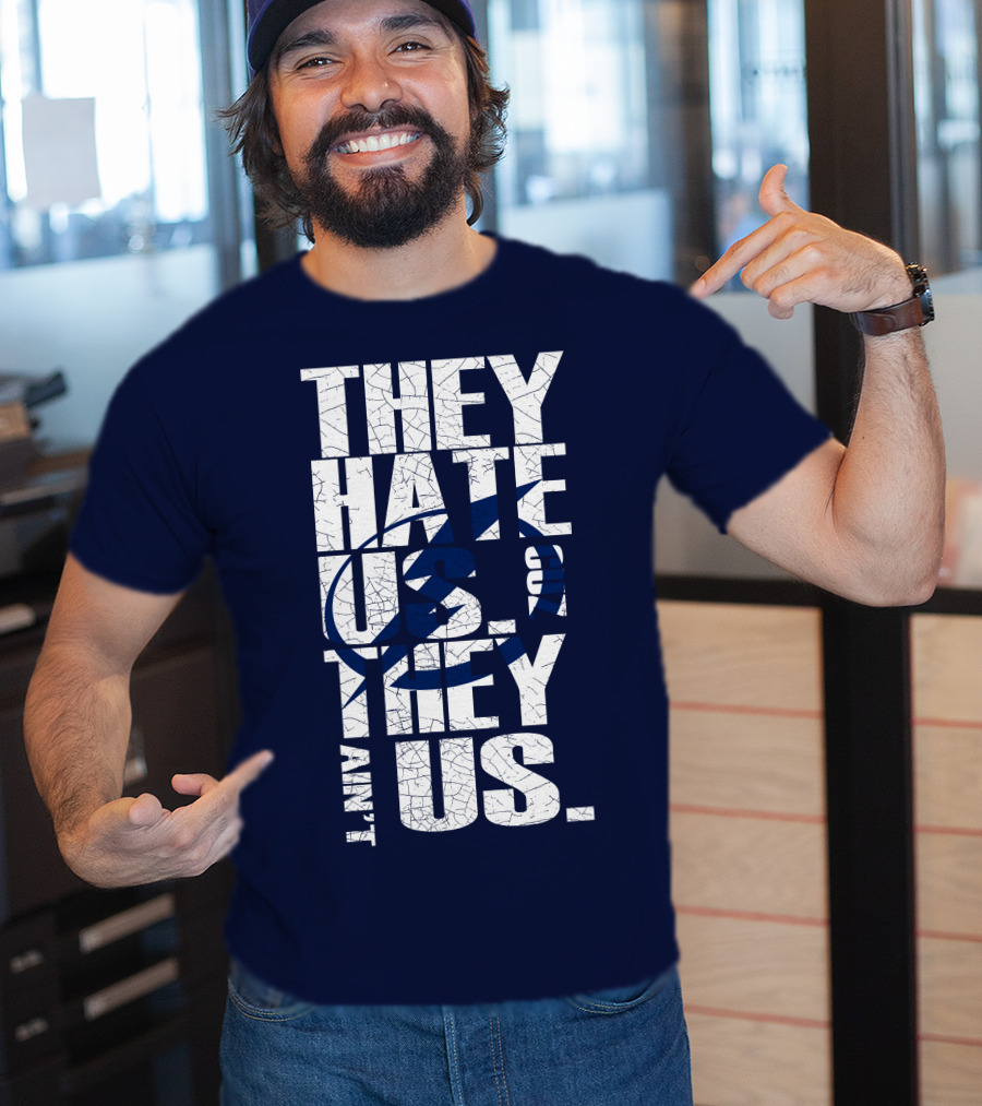 They Hate Us They Ain't Us Tampa Bay Lightning T-Shirt