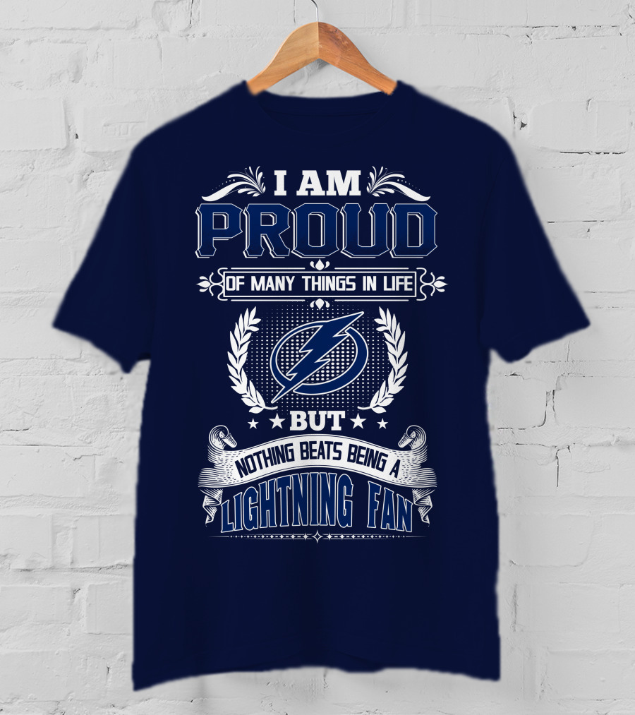 I Am Proud Of Many Things In Life But Nothing Beats Being A Lightning Fan Tampa Bay Lightning T-Shirt
