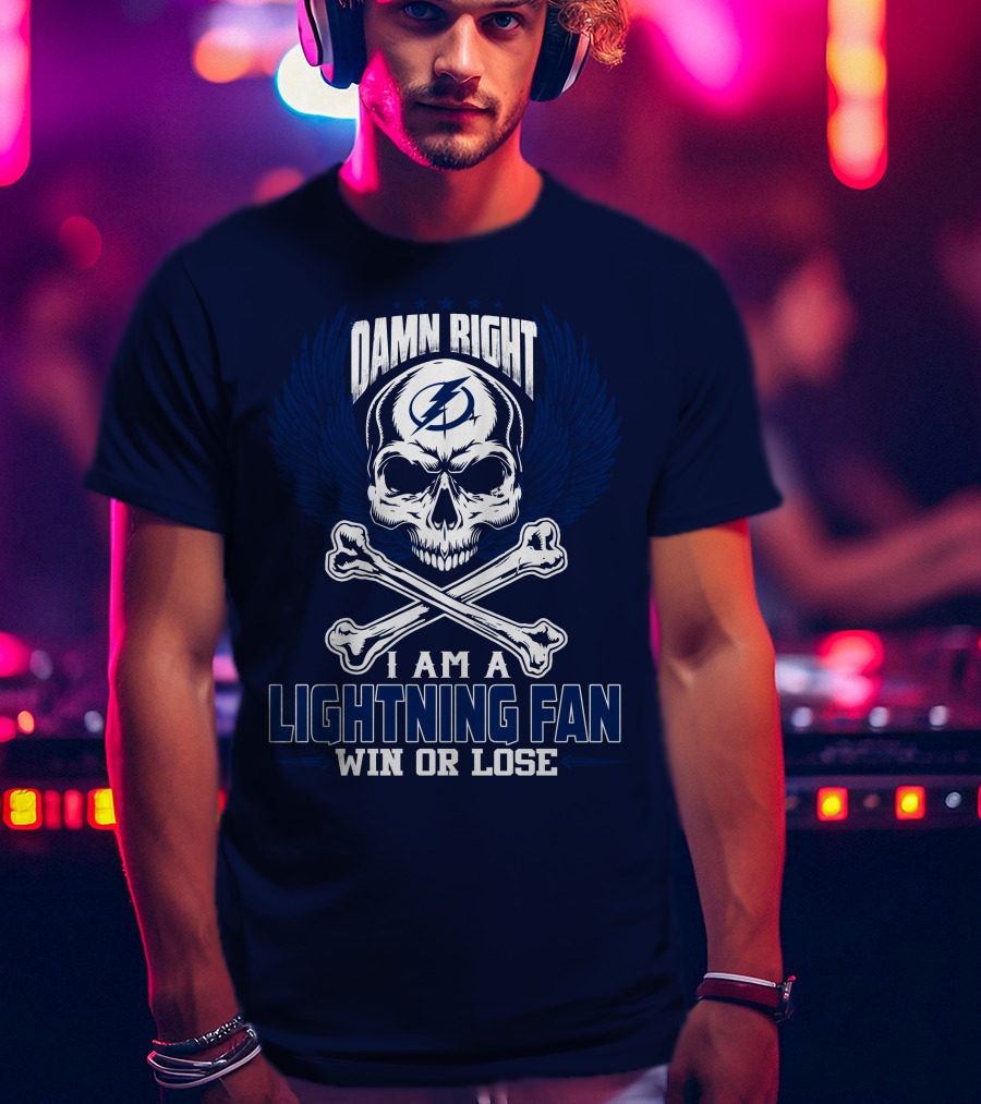 Damn Right I Am A Lightning Fan Win Or Lose Tampa Bay Lightning T-Shirt